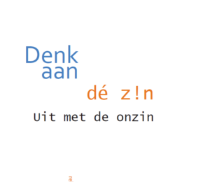 Denk aan de zin: uit met de onzin