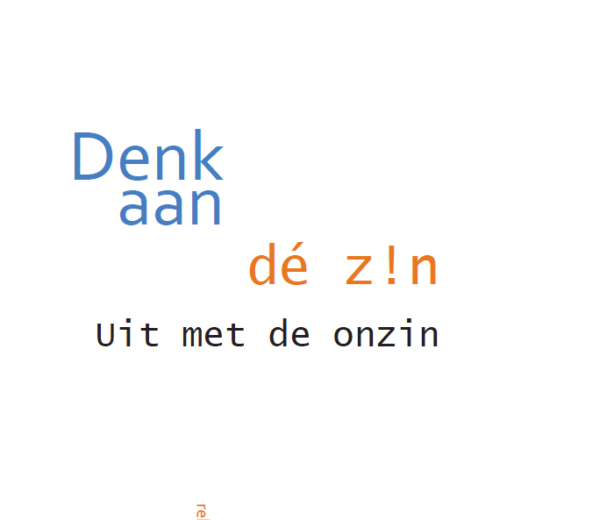 Denk aan de zin: uit met de onzin