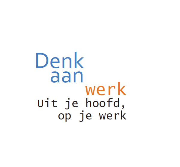 Denk aan werk. Uit je hoofd, op je werk